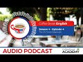 Have To And Want To In English Coffee Break English Podcast S4E04