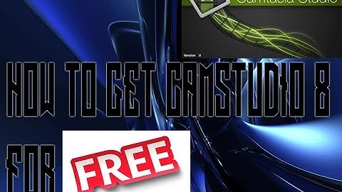 HOW TO GET CAMSTUDIO 8 FULL VERSION 2017