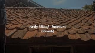 Ardy Minaj - Insecure (Reverb)