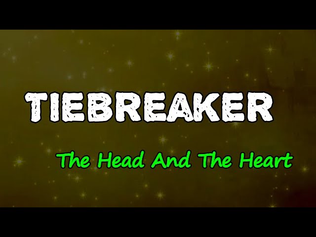 Tiebreaker - the head and the heart