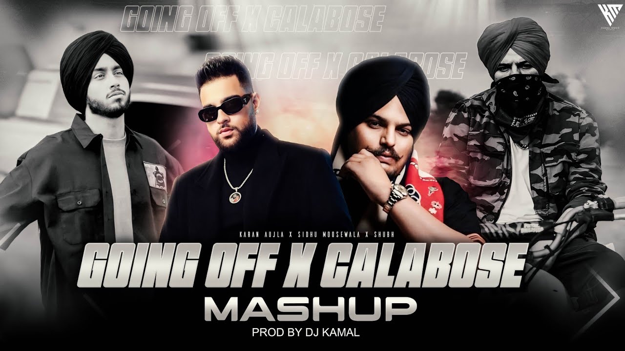 Going Off X Calaboose (Gangsta Mashup) | Karan Aujla X Sidhu Moose Wala X Shubh | DJ Kamal