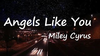 Miley Cyrus - Angels Like You (Lyrics)