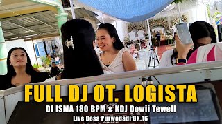 FULL DJ OT. LOGISTA Live Desa Purwodadi (DJ ISMA 180 BPM & KDJ Dowii Tewell)