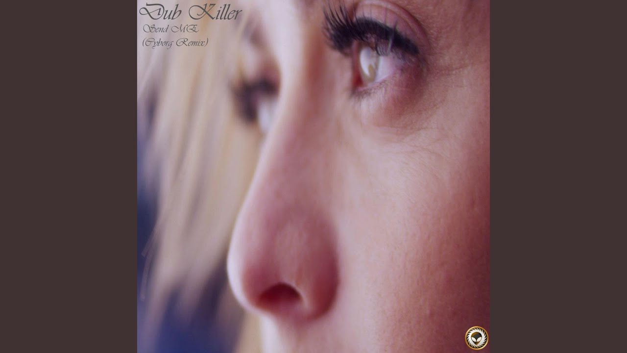 Watch Send Me (CYBORG Remix) on YouTube Watch Send Me (CYBORG Remix) on YouTube