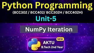 U5L15 NumPy Iteration in Python | nditer() &amp; flatten() Methods | AKTU  Unit-5 | BCC302 | BCC402