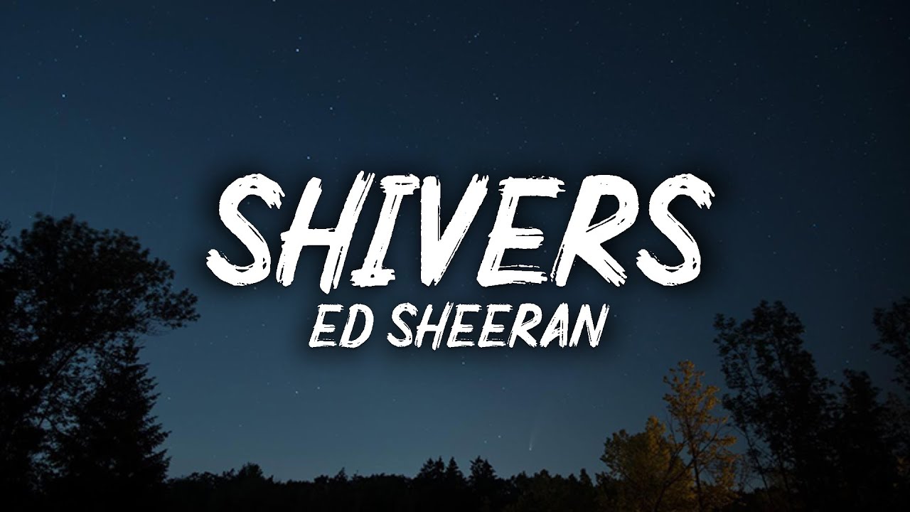 Ed Sheeran - Shivers (Lyrics) Ed Sheeran - Shivers (Lyrics)