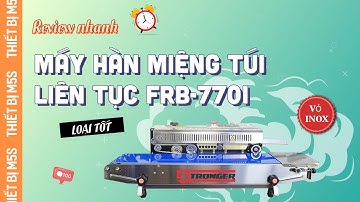 [Đánh giá] Máy hàn miệng túi FRB-770I Stronger vỏ inox (loại tốt) với máy thị trường