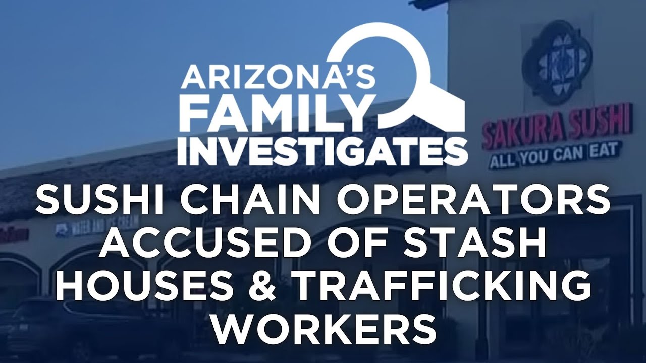 Sushi chain operators accused of stash houses & trafficking workers | Arizona's Family Investigates