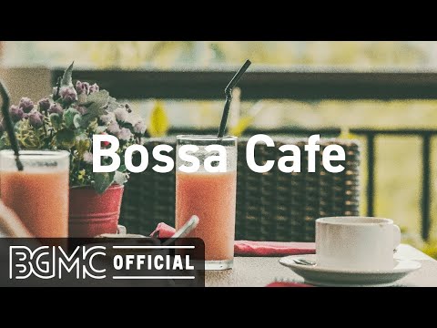 Bossa Cafe: Positive Jazz & Bossa Nova Music for Studying, Morning Wakeup, Work & Good Mood