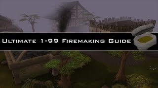 Ultimate 1-99 Firemaking Guide