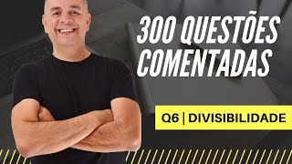 QUESTÃO 06 | DIVISIBILIDADE | 300 QUESTÕES COMENTADAS | PROF. JORGE BART #06