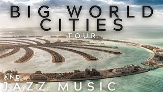 Big World Cities 4K Tour And Jazz Music Playlist 4K Jazz Jazz And Tour ジャズ