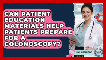 Can Patient Education Materials Help Patients Prepare for a Colonoscopy? | Colon Health Channel