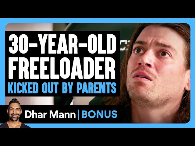 30-Year-Old FREELOADER KICKED OUT By Parents | Dhar Mann Bonus! class=