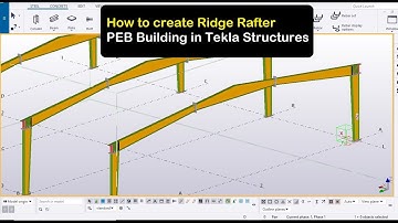 How to create Ridge Rafter PEB Building in Tekla Structures