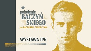 👥  POKOLENIE BACZYŃSKIEGO – wystawa IPN [REPORTAŻ]