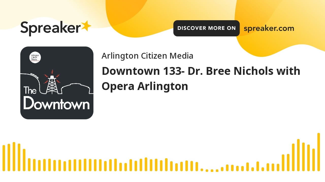 Downtown 133- Dr. Bree Nichols with Opera Arlington