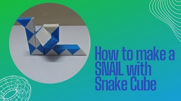 How to make a SNAIL with Snake Cube