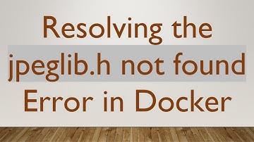 Resolving the jpeglib.h not found Error in Docker