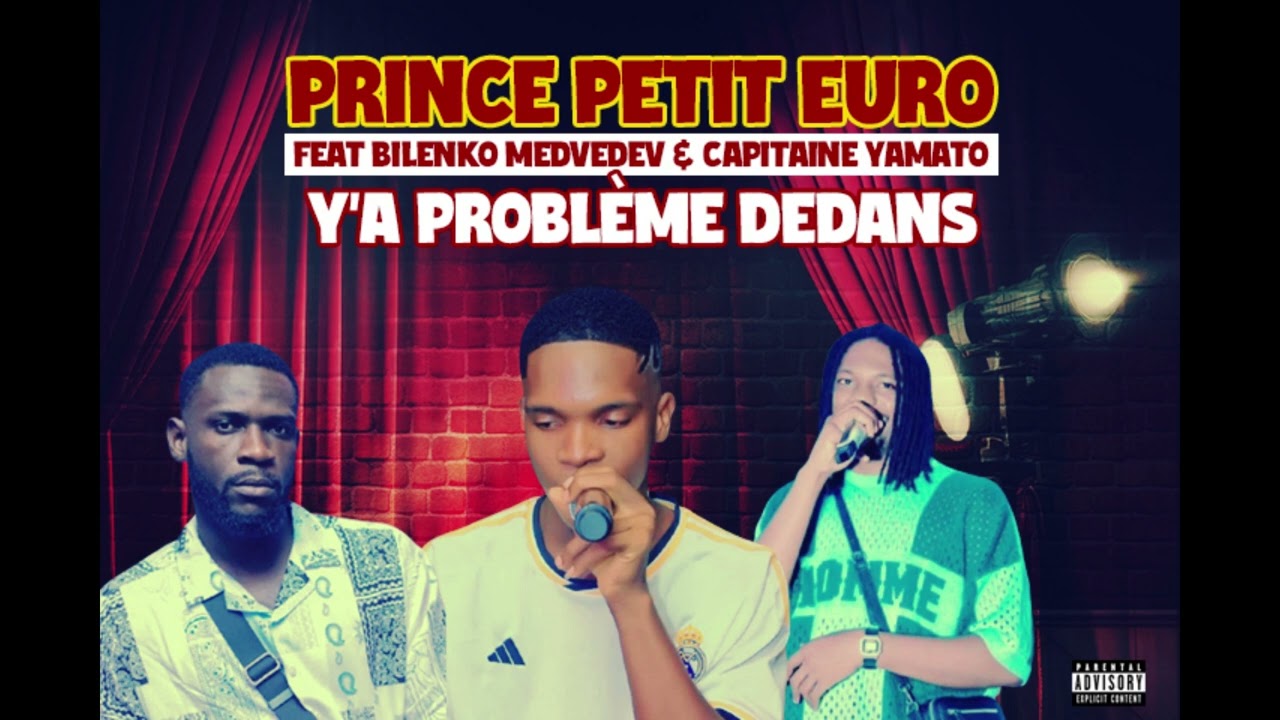 PRINCE PETIT EURO Feat BILENKO MEDVEDEV, CAPITAINE YAMATO - Y'A PROBLÈME DEDANS