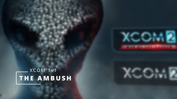 XCOM 2 1V1 - The great ambush