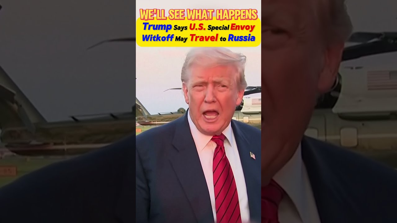 We Ll See What Happens Trump Says U S Special Envoy Witkoff May Travel To Russia Likechina