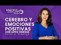 Cerebro y emociones positivas - Lupita Venegas | Desde el corazón