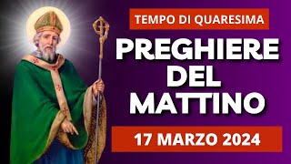 Le Preghiere del Mattino di oggi 17 Marzo 2024 - V Domenica di Quaresima