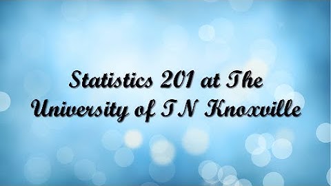 Trailer - Statistics 201 at The University of Tennessee