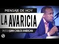 LA AVARICIA - PASTOR JUAN CARLOS HARRIGAN
