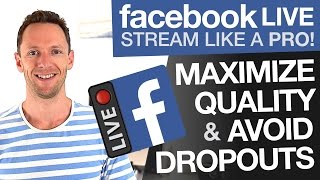 How to Facebook Live Stream: Maximize Quality and Avoid Dropouts