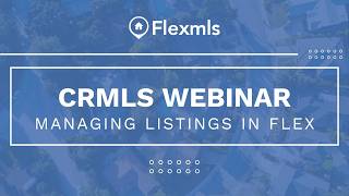 [CRMLS Webinar] Managing Listings in Flex