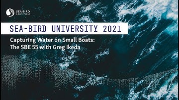 Sea-Bird University | Capturing Water on Small Boats: The SBE 55 with Greg Ikeda