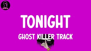 Ghost Killer Track - Tonight (feat. D-Block Europe \& OBOY) (lyrics)