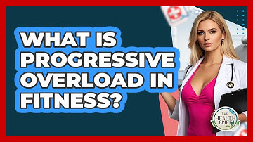 What Is Progressive Overload In Fitness? - The Health Brief