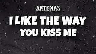 Artemas | I like the way you kiss me (Lyrics)