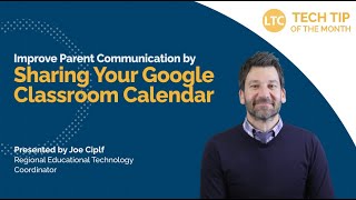 Improve Parent Communication by Sharing Your Google Classroom Calendar | LTC Monthly Tech Tip Video