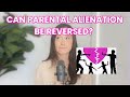 Can Parental Alienation Be Reversed? (POV: adult child of #parentalalienation)