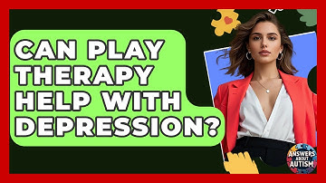 Can Play Therapy Help With Depression? - Answers About Autism