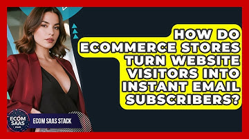 How Do eCommerce Stores Turn Website Visitors Into Instant Email Subscribers? - Ecom SaaS Stack