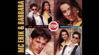MC Erik & Barbara - U Can't Stop (Club) (1995) 🎶🎼🎵🎚🔊🔊🔊