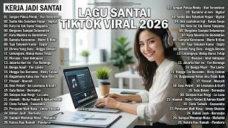 Lagu Santai Viral Tiktok 2026 — Lagu Pop Indonesia Terbaru 2026 | Top Hits Indonesia 2026 Terbaik