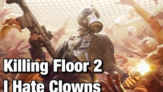 I Hate Clowns - Killing Floor 2