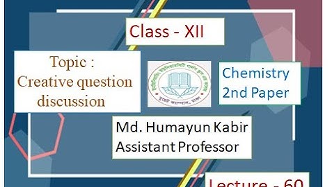 EUGSC- Class-XII, Subject: Chemistry 2nd Paper, Lecture-60, Md. Humayun Kabir, Assistant Professor