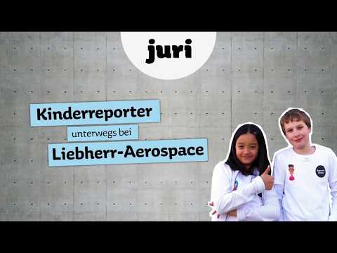 Die juri-Kinderreporter zu Besuch bei Liebherr-Aerospace: so entsteht ein Flugzeug-Fahrwerk