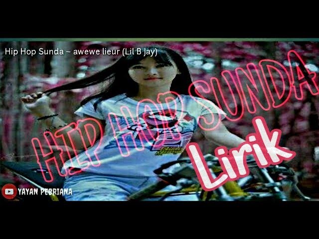 Hip Hop Sunda ~ Lirik (Lil B Jay ~Awewe Lieur) class=