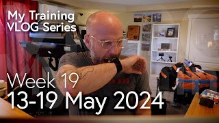 My Training VLOG 13 - 19 May 2024