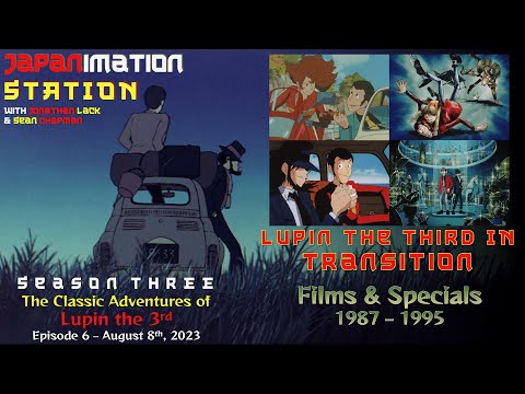 Lupin III in Transition – Reviewing Films & Specials 1987-1995 | Japanimation Station S3E6