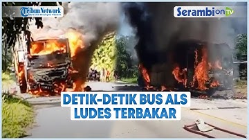 Detik detik Bus ALS Ludes Terbakar ditengah Jalan, Penumpang Selamat