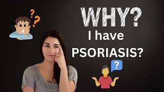 Why I Have Psoriasis | Why I Get Psoriasis